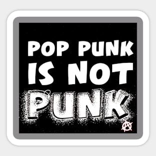 Pop Punk is NEVER Punk Sticker